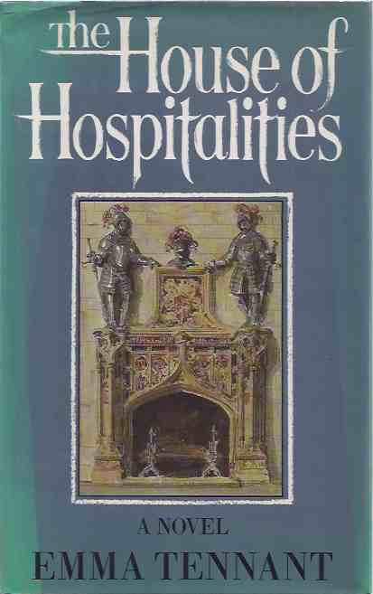 Tennant, Emma - The House of Hospitalities.
