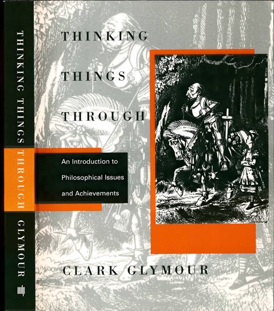 Glymour, Clark - Thinking Things Through: An introduction to Philosophical Issues and Achievements.