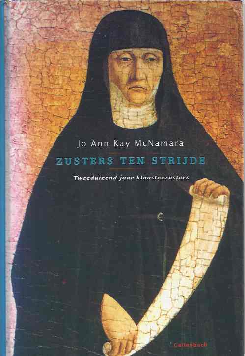 McNamara, Jo Ann Kay - Zusters Ten Strijde: Tweeduizend jaar kloosterzusters.