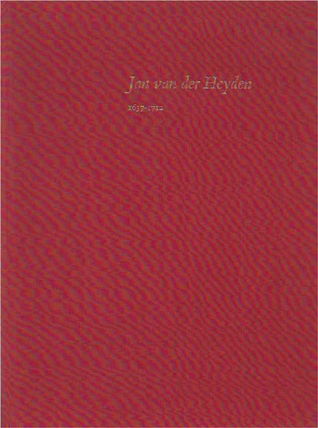 Wagner, Helga - Jan van der Heyden 1637-1712.