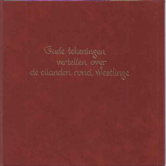 Zwaan, Jacob - Oude Tekeningen Vertellen over de Eilanden rond Westlinge.