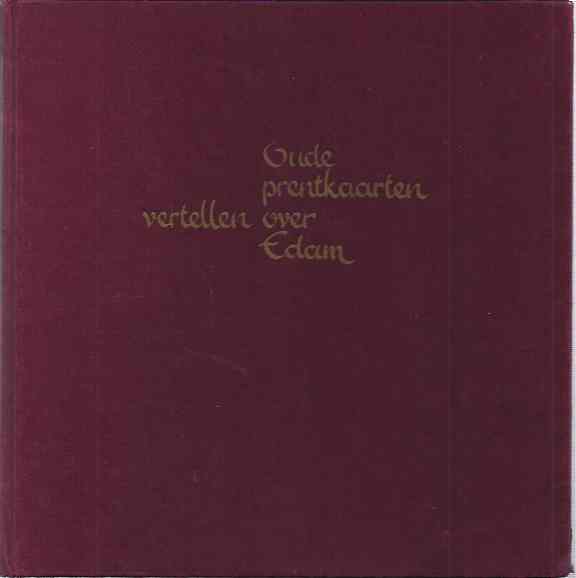 Zanen, W.D. van - Oude Prentkaarten vertellen over Edam.