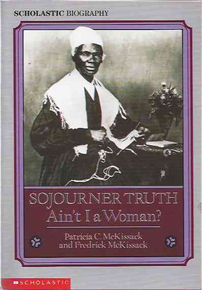 McKissack, Patricia C. & Frederick McKissack. - Sojourner Truth: Ain't it a woman?.