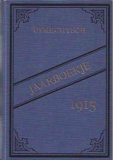  - Utrechtsch jaarboekje  voor het jaar 1915, vier en zeventigste jaargang.