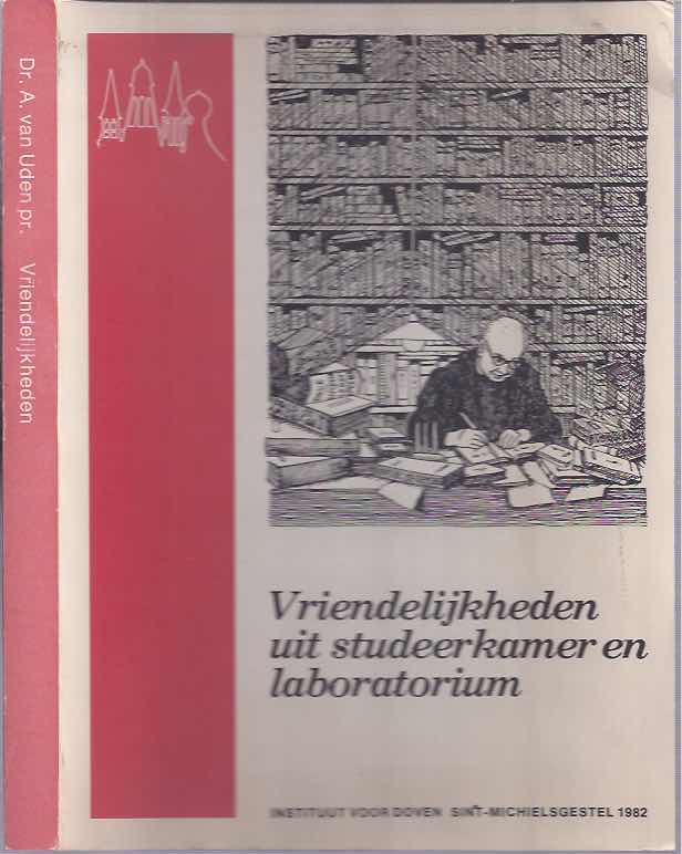 Uden, Dr. A. van - Vriendelijkheden uit de Studeerkamer; Artikelen uit 