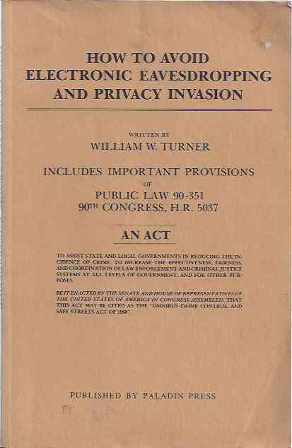 Turner, William W - How to Avoid Electronic Eavesdropping and Privacy Invasion.