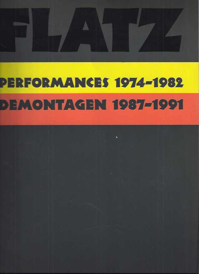 Scala, Ruth (ed.) - Flatz: Performances 1974-1982, Demontagen 1987-1991.