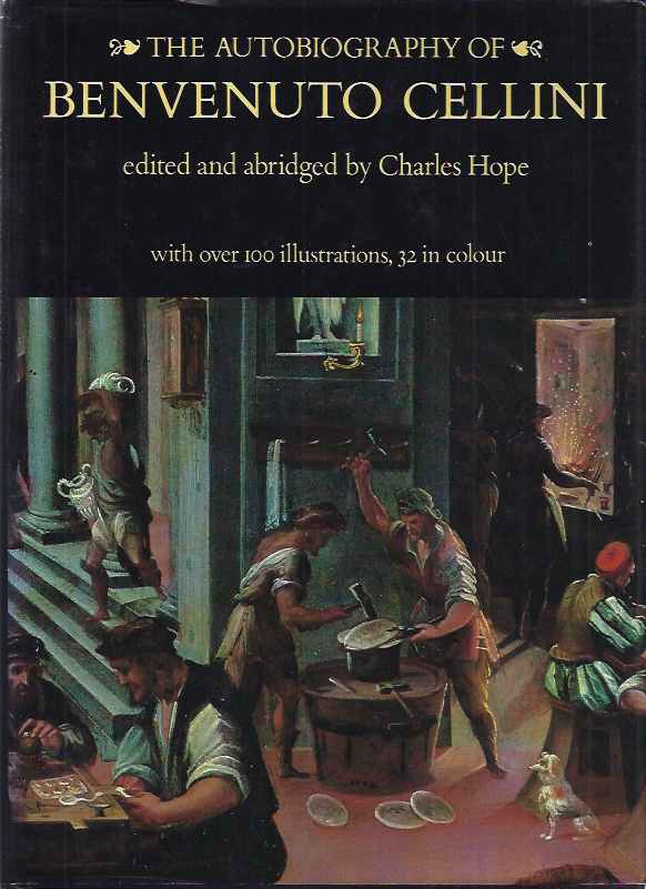 Hope, Charles (ed.) - The Autobiography of Benvenuto Cellini.
