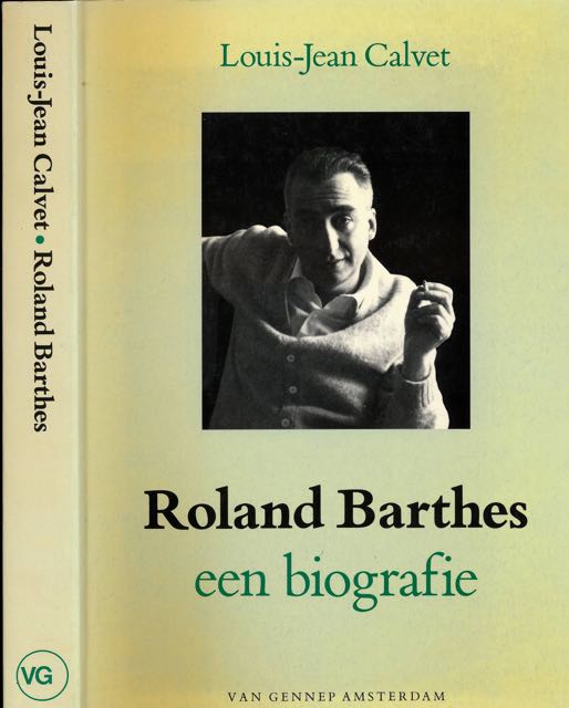 Calvet, Louis-Jean. - Roland Barthes: Een biografie.