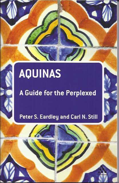 Eardley, P.S. & C.N. Still - Aquinas: A guide for the perplexed.