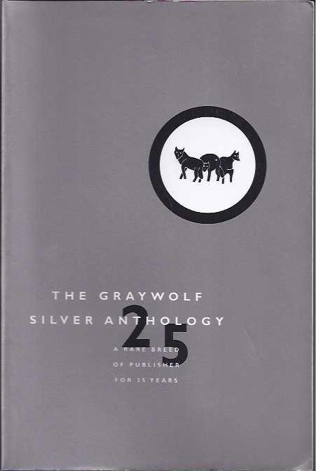  - The Graywolf Silver Anthology: A rare breed of publisher for 25 years.