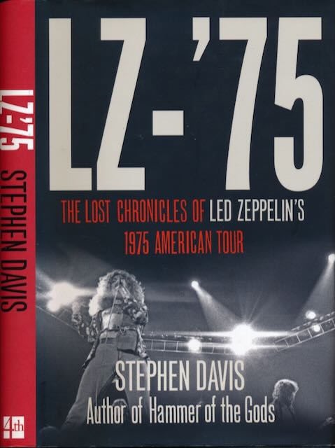 Davis, Stephen. - LZ-'75: The last chronicles of Led Zeppelin's 1975 American Tour.