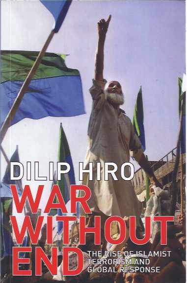 Hiro, Dilip - War Without End: The Rise of islamist terrorism and global response.