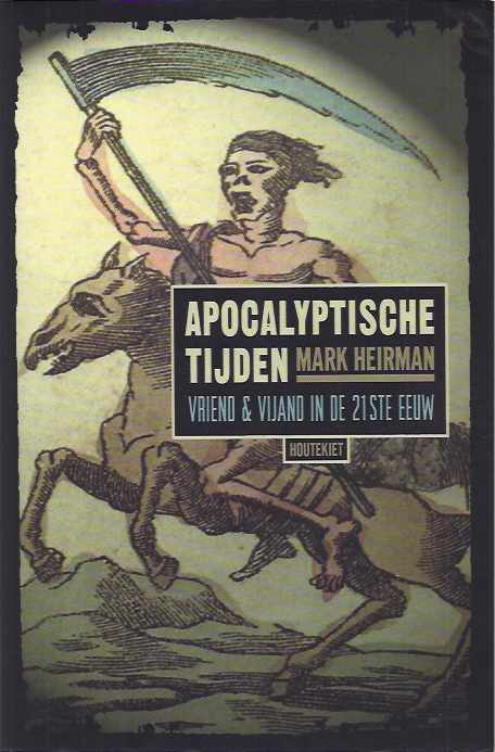 Heirman, Mark - Apocalyptische tijden: Vriend en vijand in de 21e eeuw.