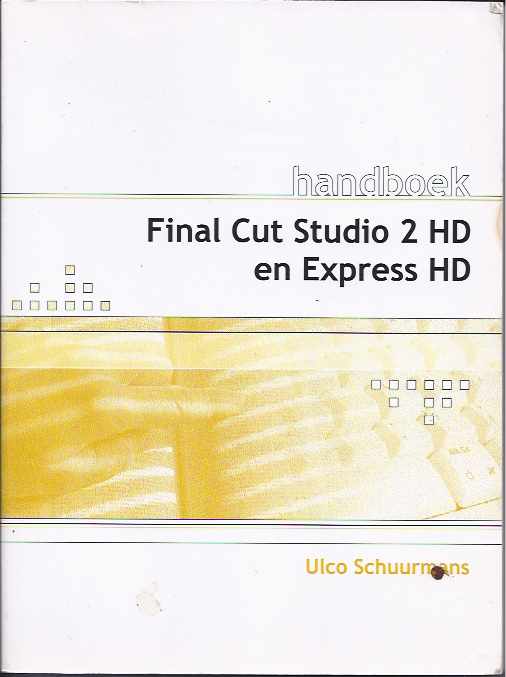 Schuurmans, Ulco - Handboek Final Cut Studio 2 HD en Express HD.
