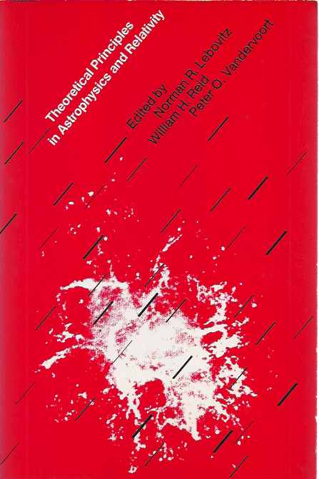 Lebovitz, Norman R., William H. Reid, Peter O. Vandervoort (ed.) - Theoretical Principles in Astrophysics and Relativity.