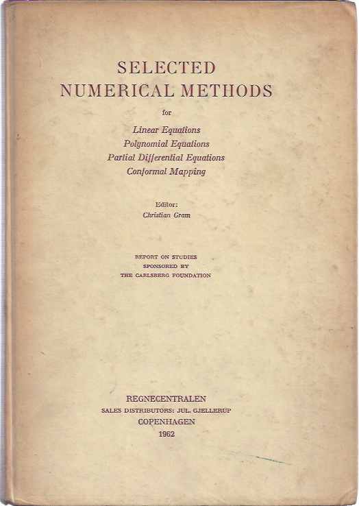 Gram, Christian (ed.) - Selected Numerical Methods for linear equations, polynomial equations, partial differential equations, conformal mapping.