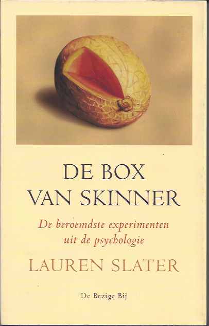 Slater, Lauren. - De Box van Skinner: De beroemdste experimenten uit de psychologie.