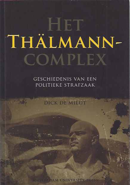Mildt, Dick de - Het Thlmann-complex: Geschiedenis van een politieke strafzaak.