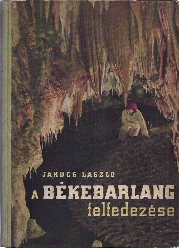 Lszl, Jakucs - A Bkebarlang Felfedezse.