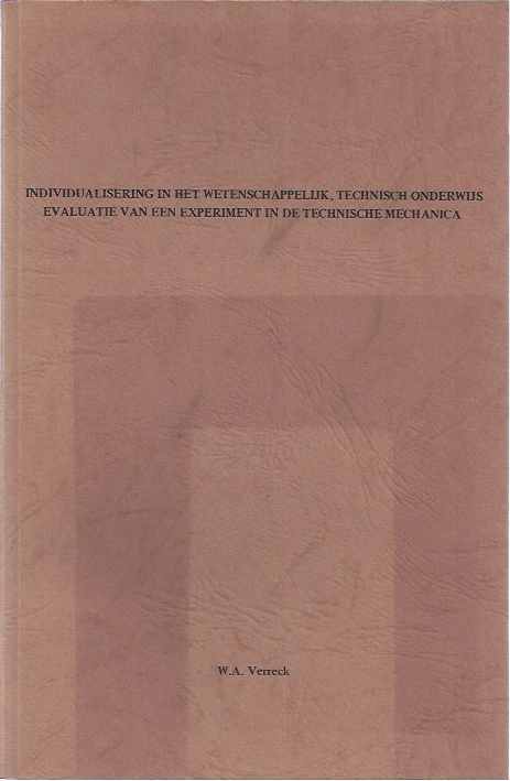 Verreck, W.A - Individualisering in het wetenschappelijk, technisch onderwijs: evaluatie van een experiment in de technische mechanica.