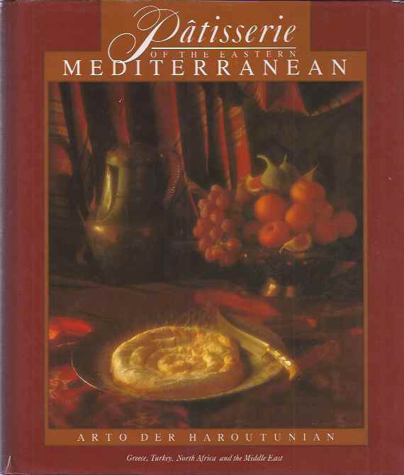 Haroutunian, Arto der. - Ptisserie of the Eastern Mediterranean.