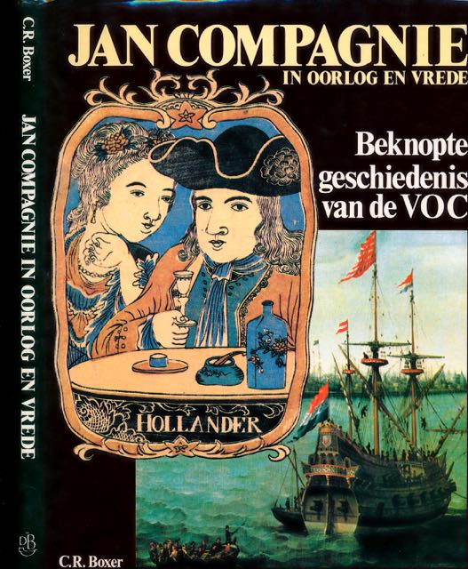 Boxer, C.R - Jan Compagnie in Oorlog en Vrede: Beknopte geschiedenis van de VOC.
