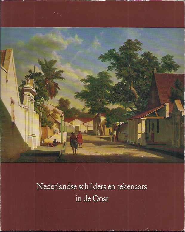 Terwen-De Loos, J. (red.) - Nederlandse schilders en tekenaars in de Oost: 17de-20ste eeuw.