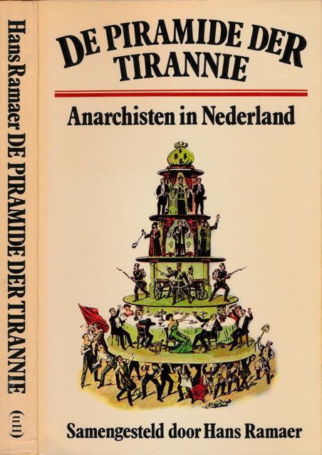 Ramaer, Hans (samenstelling) - De Piramide der Tiranie: Anarchisten in Nederland.