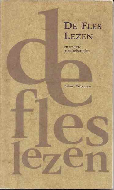 Wegman, Adam - De Fles Lezen: En andere meubelstukjes.