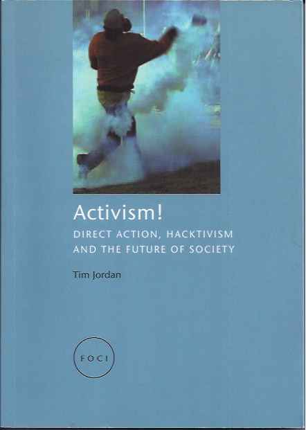 Jordan, Tim - Activism! Direct action, hacktivism and the future of society.