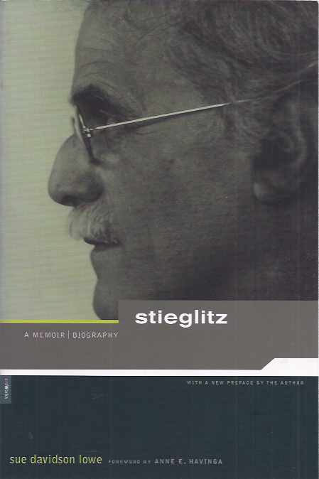 Lowe, Sue Davidson - Stieglitz: A memoir, biography.