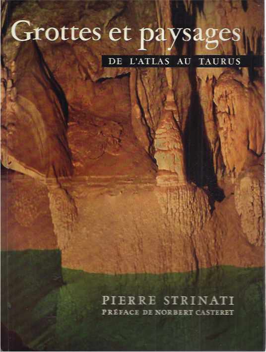 Strinati, Pierre. - Grottes et Paysages de l'Atlas au Taurus.