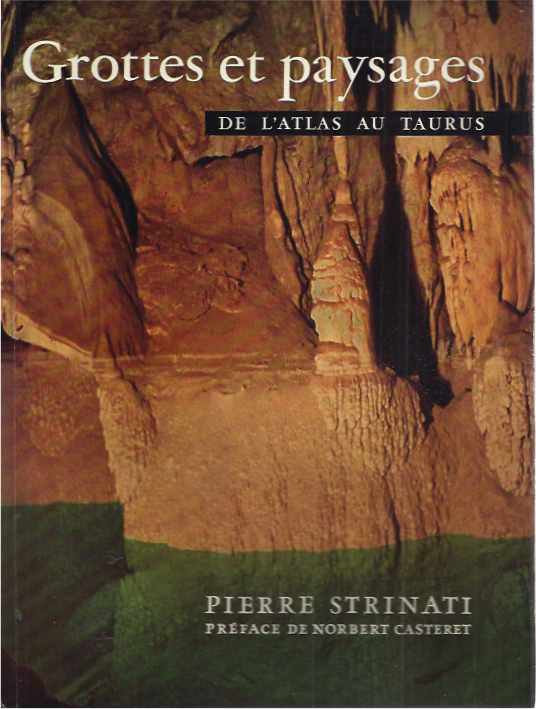 Strinati, Pierre - Grottes et Paysages de l'Atlas au Taurus.