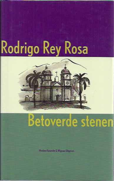 Rey Rosa, Rodrigo - Betoverde Stenen.