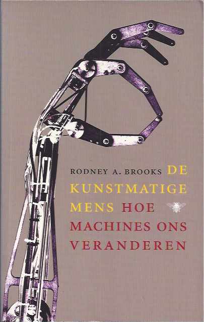 Brooks, Rodney A - De Kunstmatige Mens: Hoe machines ons veranderen.