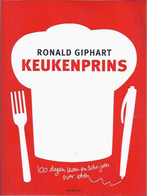 Giphart, Ronald - Keukenprins: 100 dagen lezen en schrijven over eten.