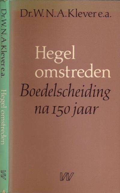Klever, W.N.A. & H. Kimmerle J. Hollak, R.J. de Folter, A.F. van Leeuwen. e.a - Hegel Omstreden: Boedelscheiding na 150 jaar.