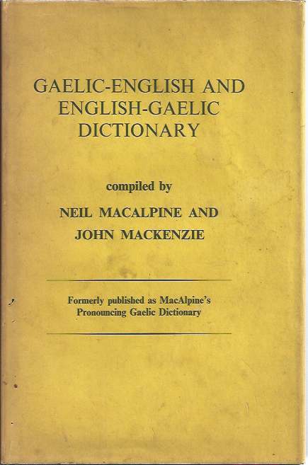 Macalpine, Neil & John Mackenzie (eds.) - Gaelic-English and English-Gaelic Dictionary.