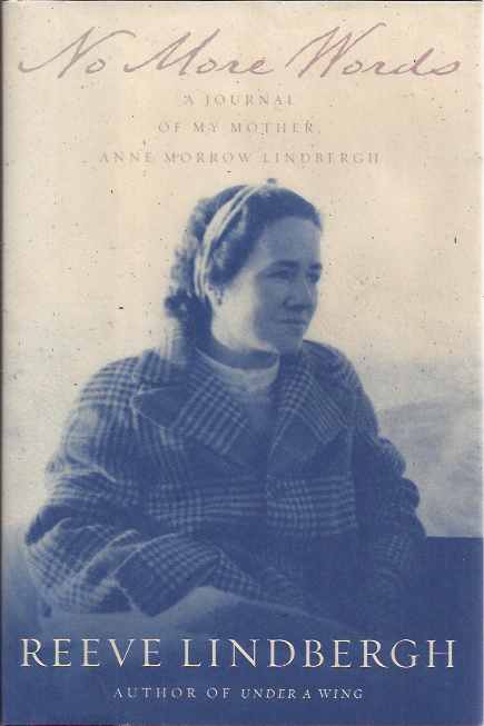 Lindbergh, Reeve. - No More Words: A journal of my Mother, Anne Morrow Lindbergh.