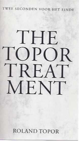 Topor, Roland - Twee Seconden voor het Einde: The Topor Treatment.