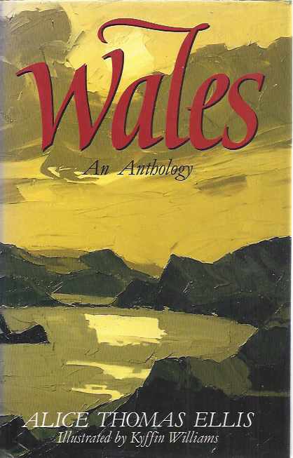 Ellis, Alice Thomas - Wales, An Anthology.