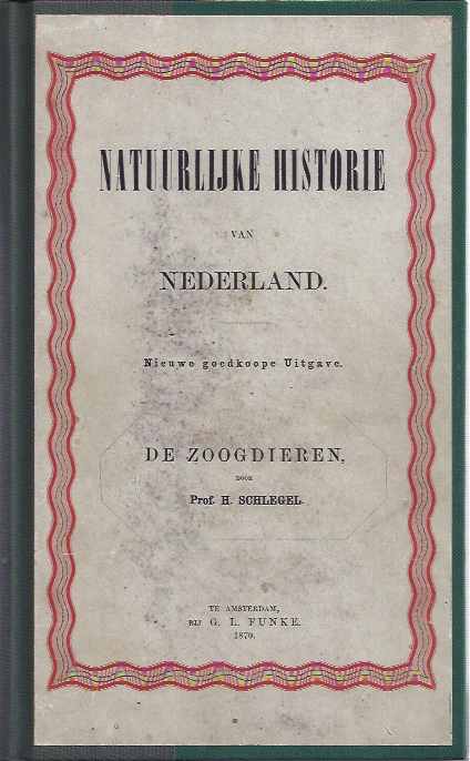 Schlegel, Prof. H - Natuurlijke Historie van Nederland: De Zoogdieren.