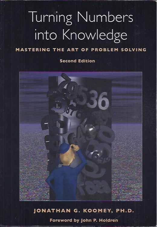Koomey, Jonathan G - Turning Numbers into Knowledge: Mastering the art of problem solving.