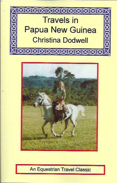 Dodwell, Christina - Travels in Papua New Guinea.