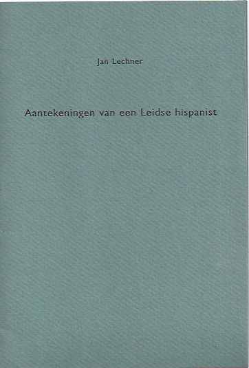 Lechner, Jan - Aantekeningen van een Leidse Hispanist.
