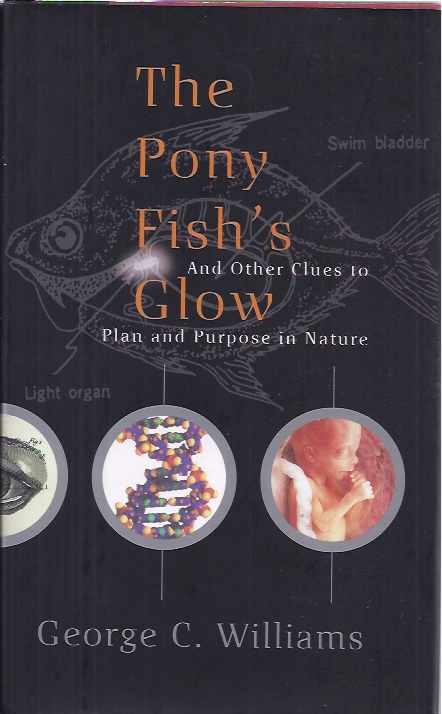 Williams, George C - The Pony fish's Glow: And other clues to plan and purpose in nature.