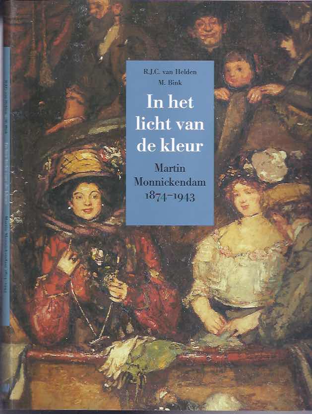 Helden, R.J.C. van. & M. Bink (redactie) - In het licht van de kleur: Martin Monnikendam 1874-1943.