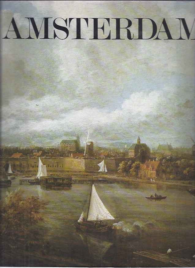 Kistemaker, Renee & Roelof van Gelder - Amsterdam: The Golden Age 1275-1795.