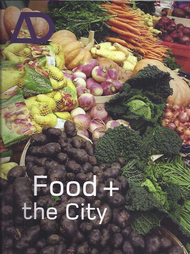 Franck, Karen A. (ed.) - Food + the City.